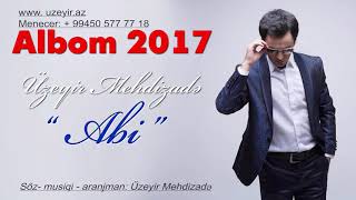 Üzeyir Mehdizade Abi 2017 Yeni Albom Resimi