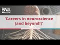 Careers in neuroscience and beyond