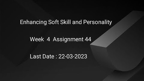 Enhancing  Soft Skill and Personality | Nptel Week 4 Assignment 4 Answer 2023 |