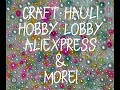 Craft Supply Haul! Hobby Lobby, Aliexpress & More!