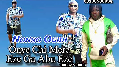 Prince Nonso Ogidi - Onye Chi Mere Eze GA Abu Eze
