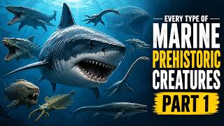 Every Type of Marine Prehistoric Creatures Explained (Part 1)