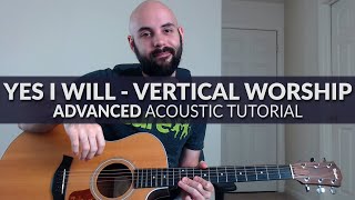 Yes I Will Vertical Worship ADVANCED Acoustic Guitar Tutorial
