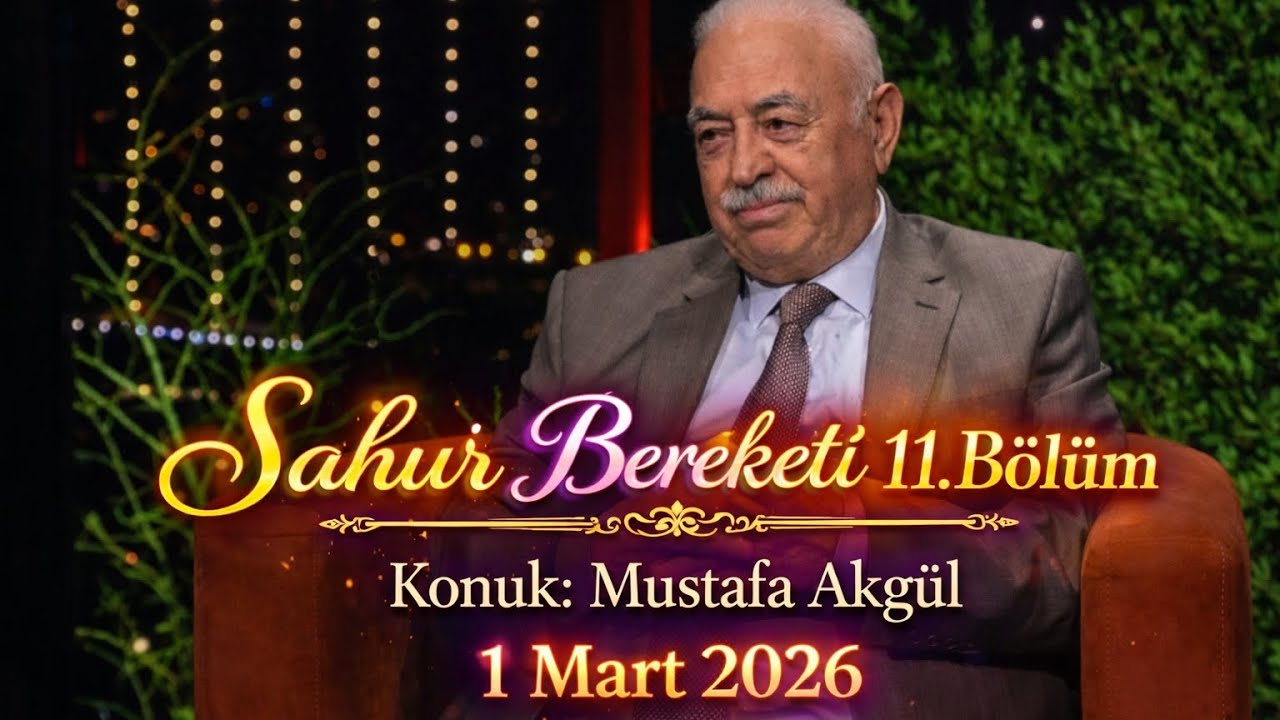 Sahur Bereketi 11. Bölüm | Mustafa Akgül (1 Mart 2026)