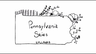 LULLANAS - Pennsylvania Skies (Official Lyric Video)