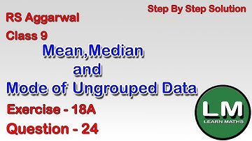 Mean Median and Mode of Ungrouped Data| Class 9 Exercise 18A Question 24 | RS Aggarwal | Learn Maths