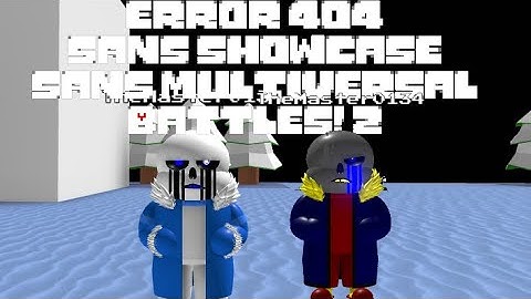Error 404 Sans Showcase | Sans Multiversal Battles! 2 | ROBLOX