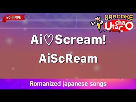 Ai♡Scream! – AiScReam (Romaji Karaoke no guide)