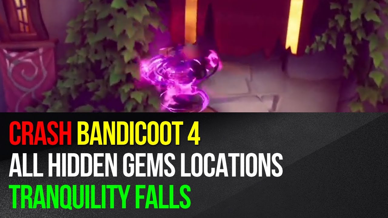 Crash Bandicoot 4 All Hidden Gems Locations Tranquility Falls YouTube