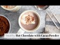 Healthy Hot Chocolate with Cacao Powder