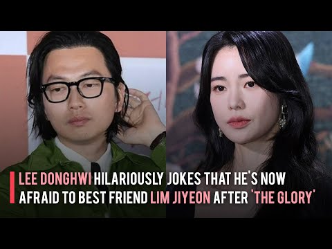 Lee Donghwi Hilariously Jokes That He's Now Afraid to Best Friend Lim Jiyeon After 'The Glory'