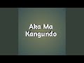 Aka Ma Kangundo