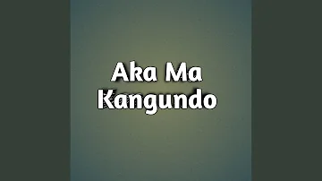 Aka Ma Kangundo