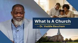 What Is A Church - Dr. Voddie Baucham