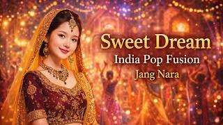 Sweet Dream jang Nara  Hindi Pop Fusion Remix