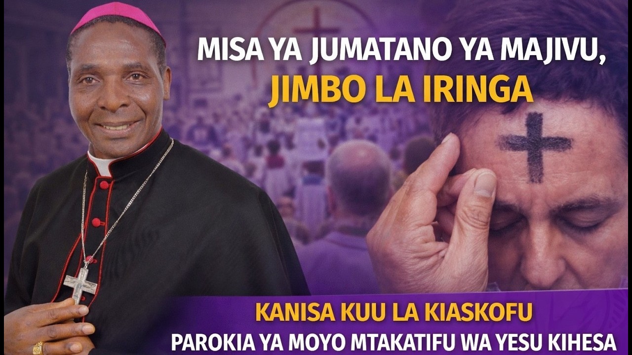 LIVE: MISA TAKATIFU YA JUMATANO YA MAJIVU KANISA KUU LA KIASKOFU JIMBO LA IRINGA.