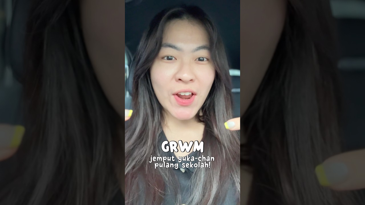 GRWM jemput yuka-chan pulang sekolah #yukachan #grwm #trend #comedy #minivlog #trending