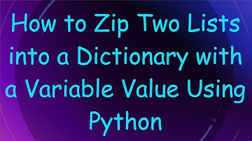 How to Zip Two Lists into a Dictionary with a Variable Value Using Python