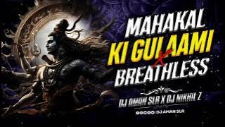 Mahakal Ki Gulami X Breathless Mix - Dj Nikhil Z X Dj Aman Slr 