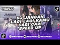 DJ NGGA DULU" JANGAN LAGI LAGI KAMU CARI CARI" VERSI SPEED UP REMIX BY MAMAN FVNDY