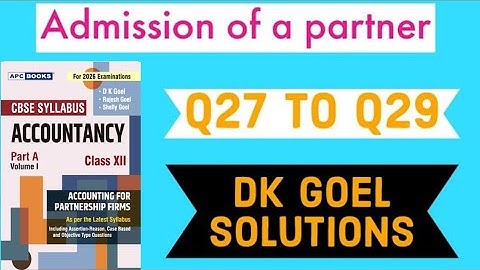 Admission of a partner | Dk goel solutions | Q27 to Q29 | Accounts | Dk goel solutions |