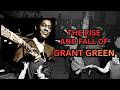 Grant Green: The Beautiful, Bad, and Broken Life Behind the Guitar
