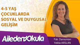 4-5 YAŞ ÇOCUKLARDA SOSYAL VE DUYGUSAL GELİŞİM
