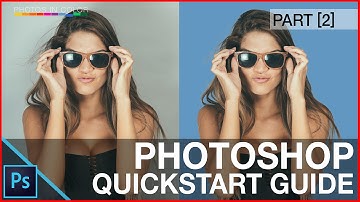 Photoshop Tutorial For Beginners - QuickStart Guide - 10 Things Photoshop Beginners Want To Know