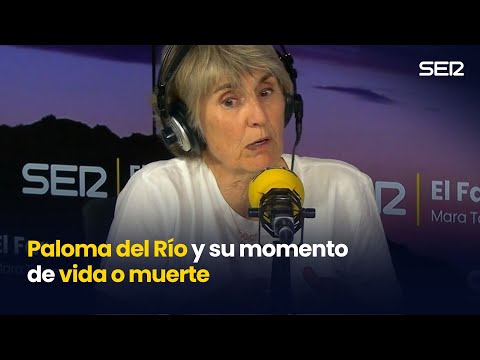 PALOMA DEL RÍO y su momento  entre la VIDA Y la MUERTE: 