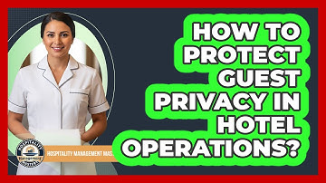 How To Protect Guest Privacy In Hotel Operations?