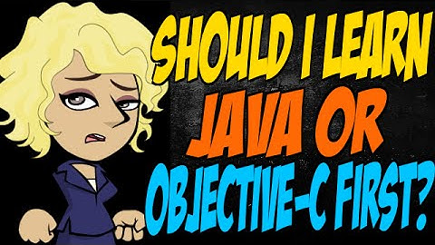Should I Learn Java or Objective-C First?