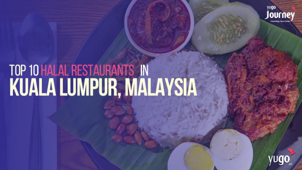 Top 10 Halal Restaurants in Kuala Lumpur, Malaysia - YouTube