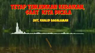 Story' WA Ustadz Khalid Basalamah- Sikap Kita Saat Di cela, Tetap tunjukkan kebaikan