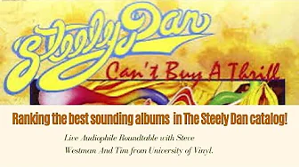 Live Audiophile Roundtable: A deep dive ranking - Best sounding pressing of each Steely Dan album!