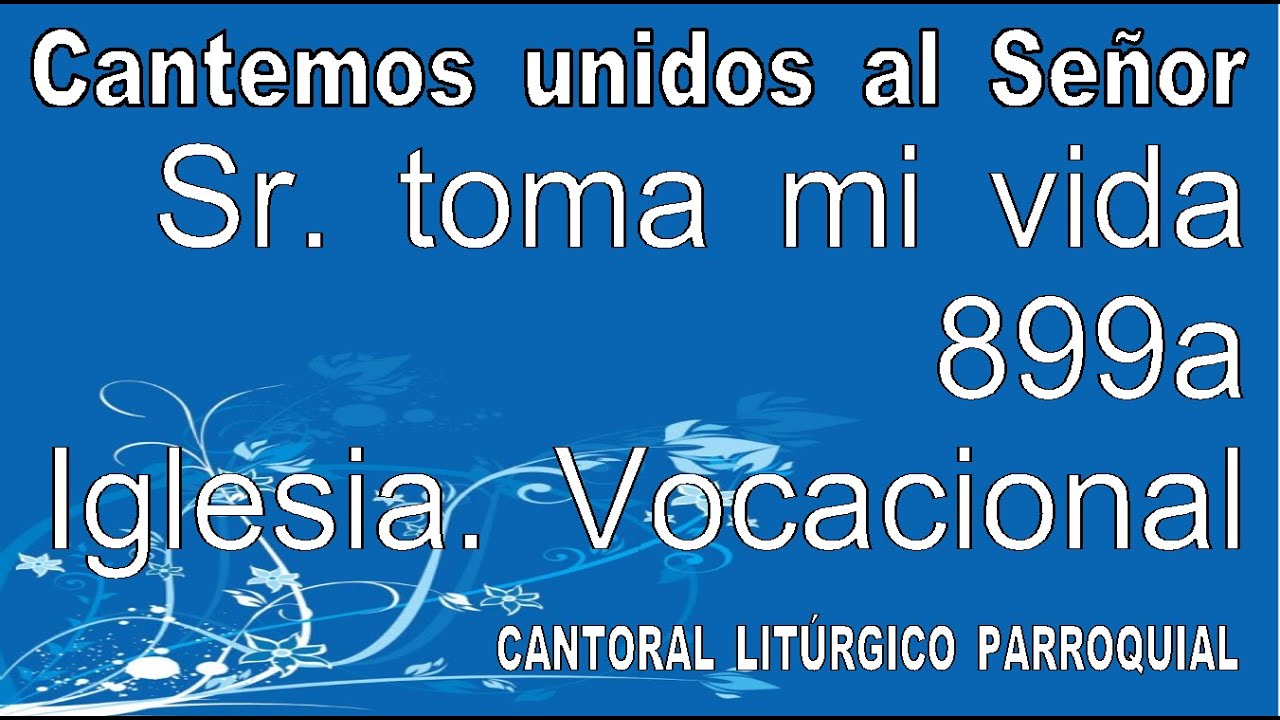 Señor, toma mi vida nueva (899a) - YouTube