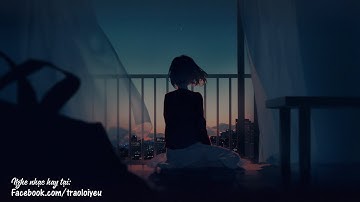 Nhạc Không Lời Buồn Nhất - Xin Lỗi Nếu Làm Ai Đó Khóc #19