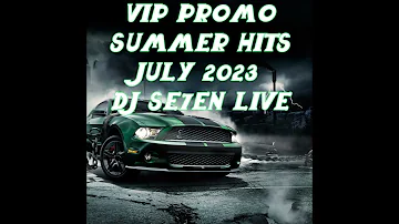 Vip Promo Summer Hits July 2023 DJ Se7en Live