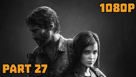 The Last Of Us Remastered Lets Play Part 27 