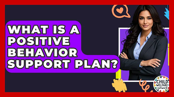 What Is A Positive Behavior Support Plan? - Child Welfare Network