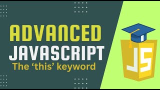 Advanced JavaScript: The 'this' keyword