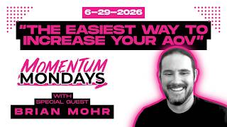 "The Easiest Way to Increase Your AOV" - Momentum Mondays 6-22-2026