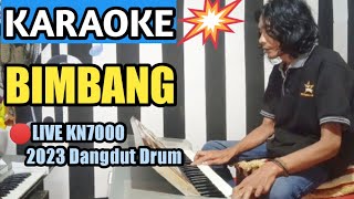 Bimbang || KARAOKE Dangdut Drum lawas (versi Live asano agam 2023 - KN7000)