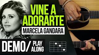 "VINE A ADORARTE" Marcela Gandara - DEMO | PLAY ALONG chords