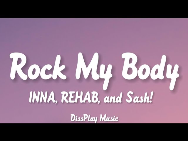 INNA, R3HAB, and Sash! - Rock My Body (lyrics) class=