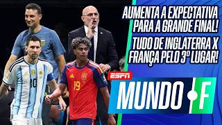 TÁ CHEGANDO: ESPANHA X ARGENTINA NA FINAL! | TUDO DE FRANÇA X INGLATERRA PELO 3° LUGAR! | MUNDO F