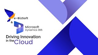e-BizSoft and Microsoft Dynamics 365: Driving Innovation in the Cloud screenshot 4