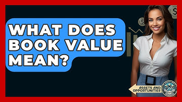 What Does Book Value Mean? - AssetsandOpportunity.org