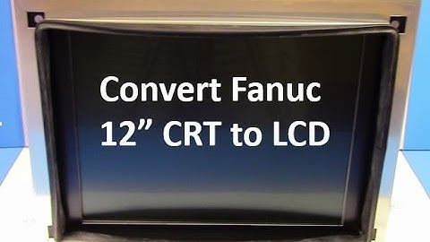 Fanuc Monitor - CRT to LCD Replacement