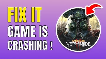 How To Fix Warhammer: Vermintide 2 Crashing On Steam
