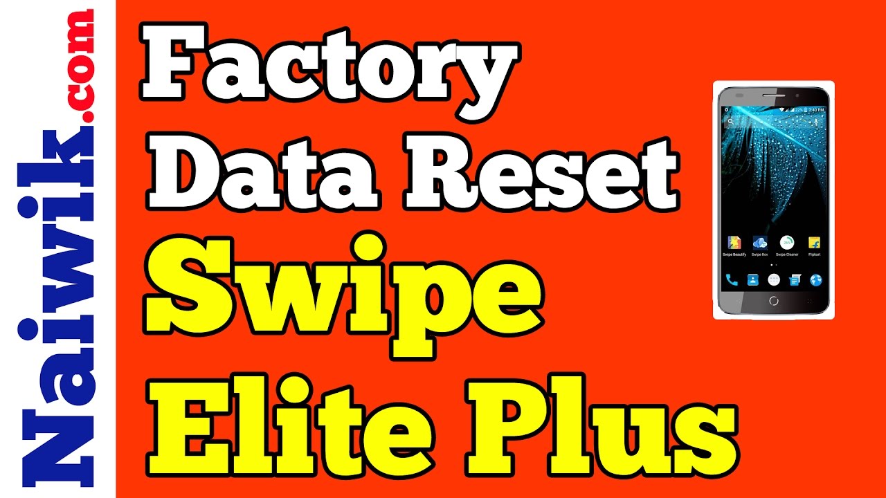 Factory reset data Swipe Elite Plus